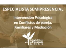 IV edición Especialista semipresencial en Intervención Psicológica en Conflictos de Pareja, Familiares y Mediación 2025 - 2026